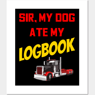 Truck Driver Funny Sarcasm Sir My Dog Ate My Logbook Posters and Art